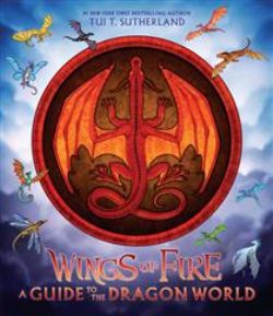 WINGS OF FIRE -  A GUIDE TO THE DRAGON WORLD (V.A.)