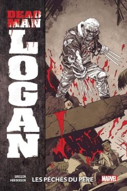 WOLVERINE -  LES PÉCHÉS DU PÈRE -  DEAD MAN LOGAN (2019) 01