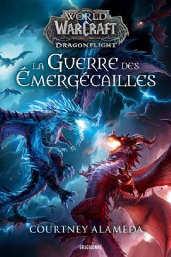 WORLD OF WARCRAFT -  LA GUERRE DES EMERGÉCAILLES (V.F.)