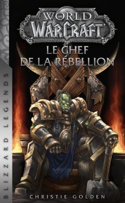 WORLD OF WARCRAFT -  LE CHEF DE LA RÉBELLION (V.F.)