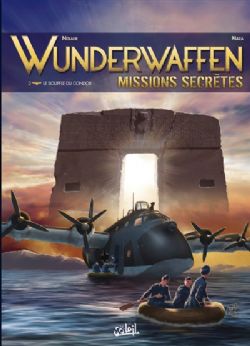 WUNDERWAFFEN -  LE SOUFFLE DU CONDOR (V.F.) -  MISSIONS SECRÈTES 02