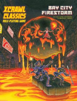 XCRAWL CLASSICS -  XCC RPG: BAY CITY FIRESTORM (ANGLAIS) -  AVENTURE 05