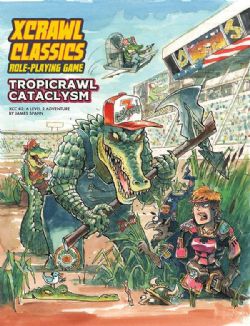 XCRAWL CLASSICS -  XCC RPG: TROPICRAWL CATACLYSM (ANGLAIS) -  AVENTURE 02