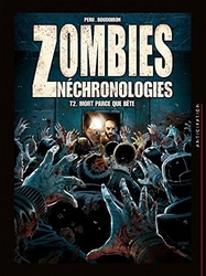 ZOMBIES -  MORT PARCE QUE BÊTE -  ZOMBIES NECHNOROLOGIES 02