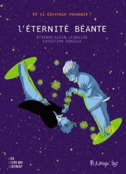 ÉTERNITÉ BÉANTE, ET SI EINSTEIN REVENAIT? (FR)